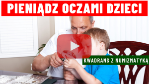 Pieniądz oczami dzieci - jak zainteresować dzieci numizmatyką?